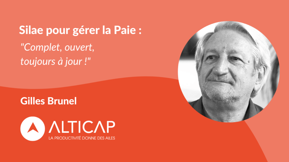 Gilles Brunel, Directeur Consulting au sein de l’entreprise Alticap nous partage son expérience en tant qu’intégrateur informatique et revendeur Silae.