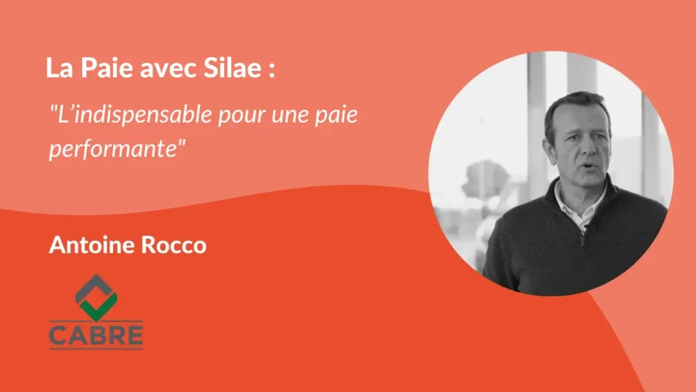 Témoignage de Antoine Rocco, dirigeant de de Cabre, pour Silae P